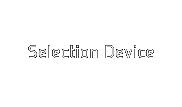 Selection Device