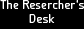 The Resercher's Desk